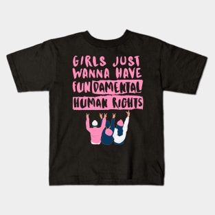 Girls just wanna have fundamental human rights Kids T-Shirt